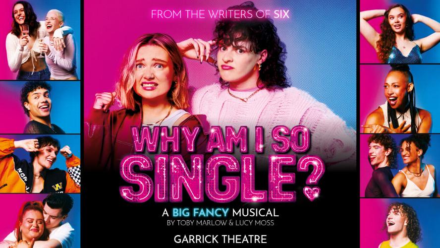 Why Am I so Single closes - News The final performance will be Sunday 19th January 2025