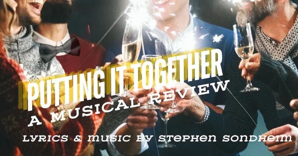 Putting It Together - Review - Playground Theatre Another opportunity for Sondheim completists to see a lesser-performed revue